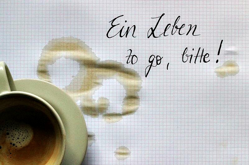 The Girl & The Blog: Ein Leben to go, bitte!